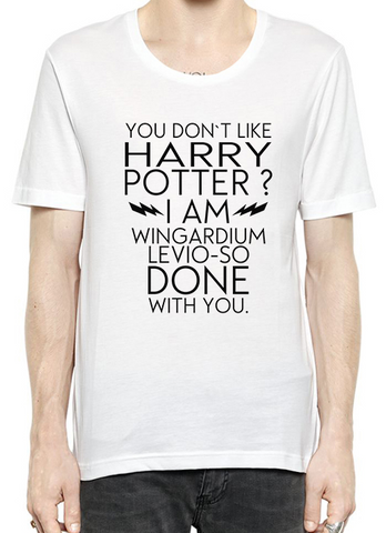 You Don't Like Harry Potter? T-Shirt